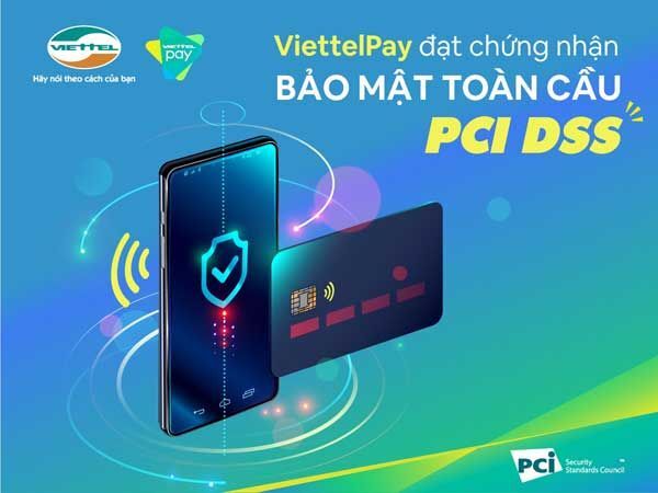 ViettelPay đạt chứng nhận bảo mật toàn cầu PCI DSS về thẻ thanh toán