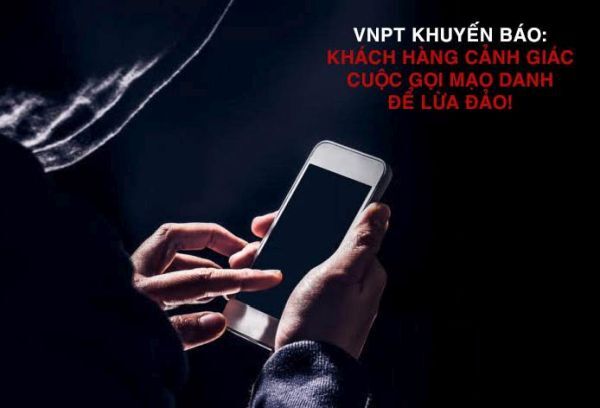 Bùng phát cuộc gọi mạo danh, dọa nạt khách hàng để lừa đảo