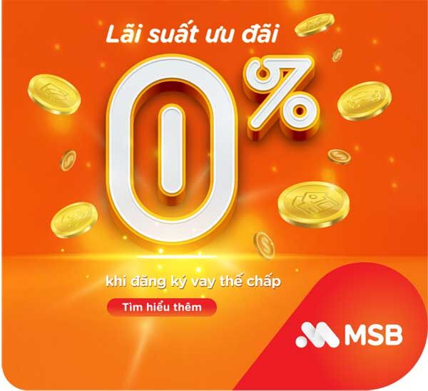 Vay tiêu dùng với lãi suất ưu đãi 0% từ MSB
