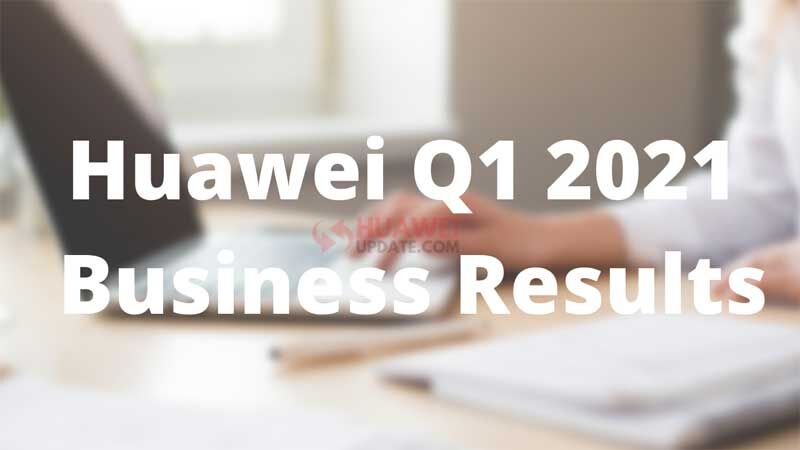 Quý 1/2021: Doanh thu giảm nhưng lợi nhuận của Huawei vẫn tăng nhờ các sáng chế 