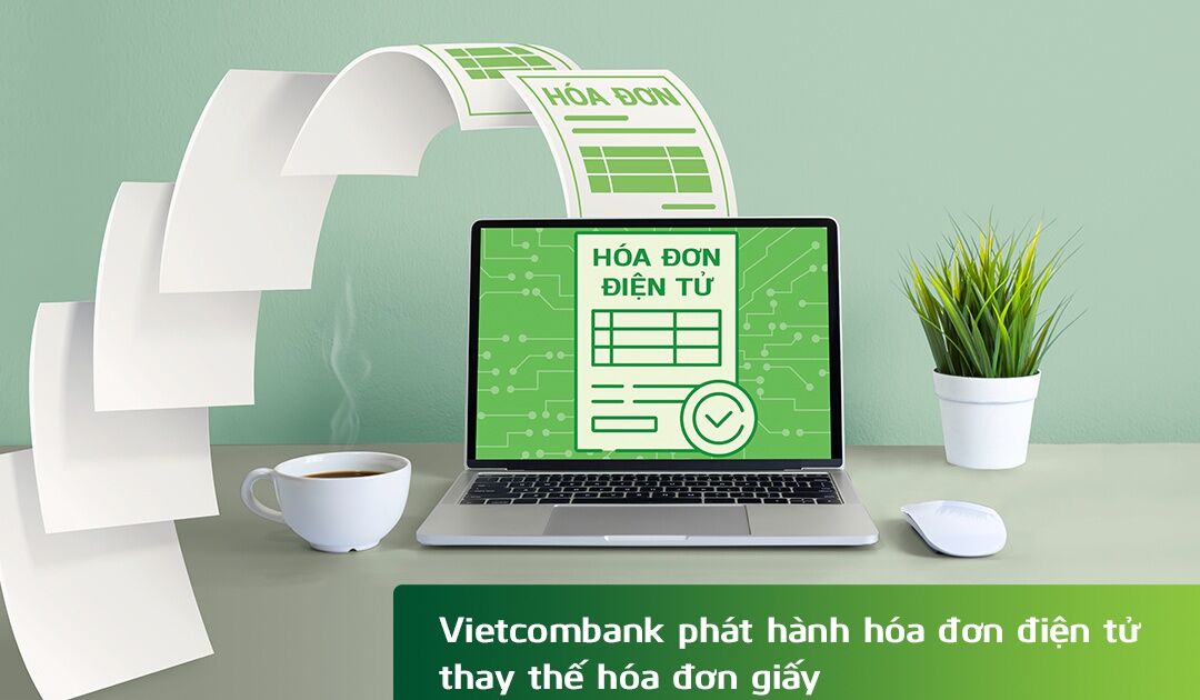 Vietcombank áp dụng hoá đơn điện tử từ 1/4/2022