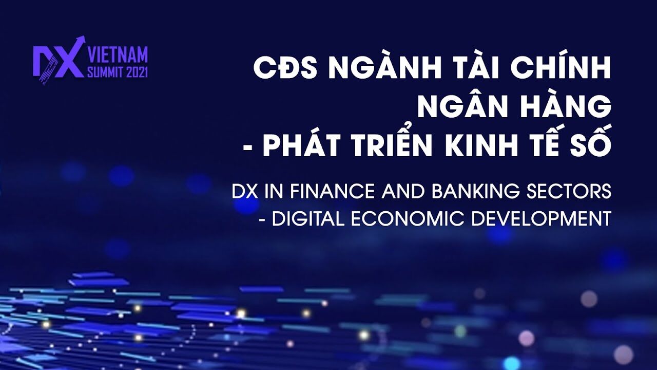 Vietnam - ASIA DX Summit 2022: Chuyển đổi số ngành tài chính - ngân hàng thúc đẩy phát triển kinh tế số