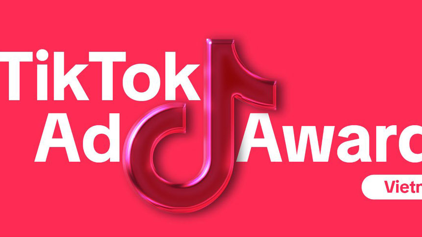TikTok Advertising Awards - "đường đua" mới cho các chiến dịch quảng cáo