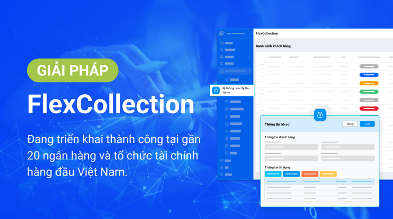 Giải pháp này giúp khách hàng quản lý toàn bộ hoạt động xử lý nợ từ nhắc nợ cho đến thu hồi nợ xấu.