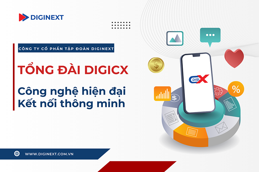 Tổng đài DIGICX - công nghệ hiện đại, kết nối thông minh