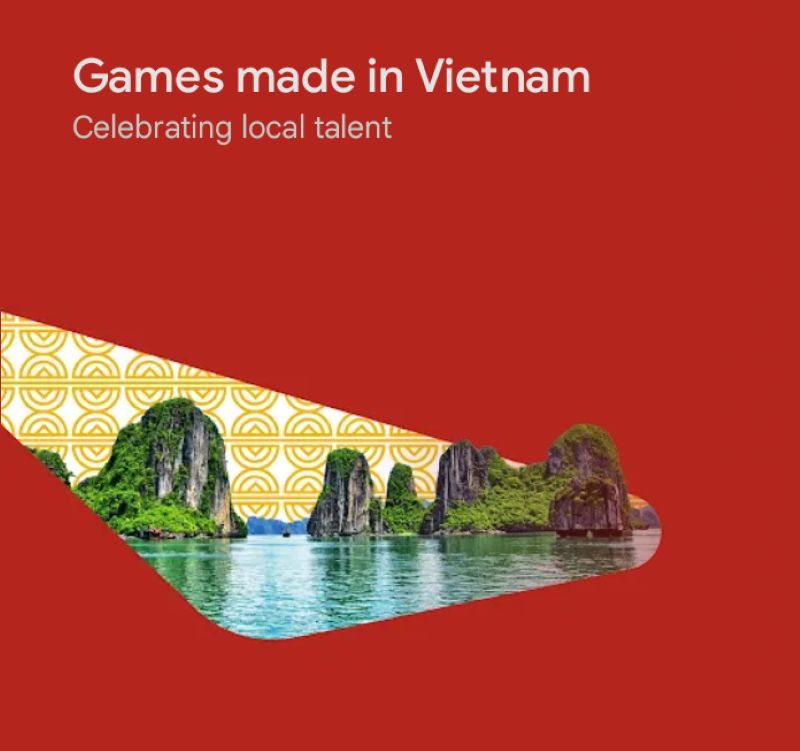 Google Play ra mắt Bộ sưu tập game “Made in Vietnam”
