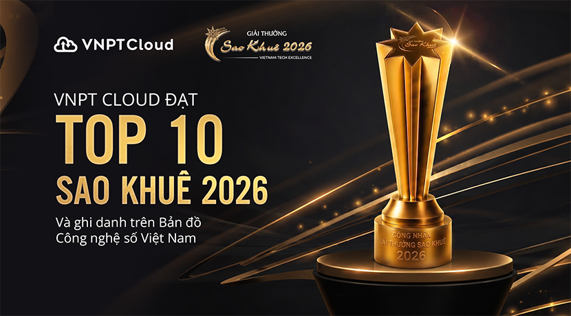 VNPT Cloud - nền tảng điện toán đám mây chủ quyền nhận giải Top 10 Sao Khuê 2026.