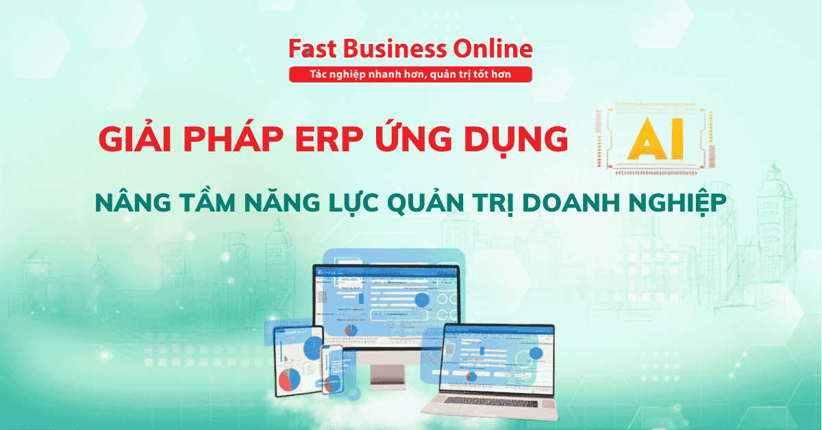 Fast Business Online – Giải pháp ERP ứng dụng AI