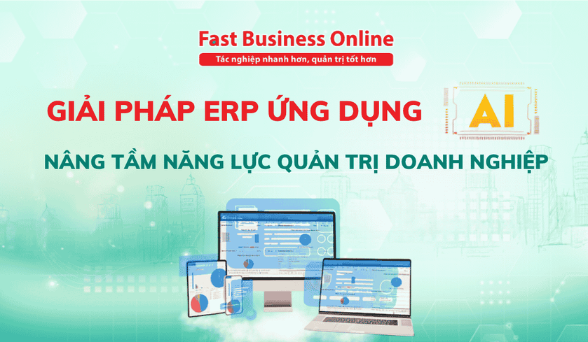 Fast Business Online - Giải pháp ERP ứng dụng AI, nâng tầm năng lực quản trị doanh nghiệp