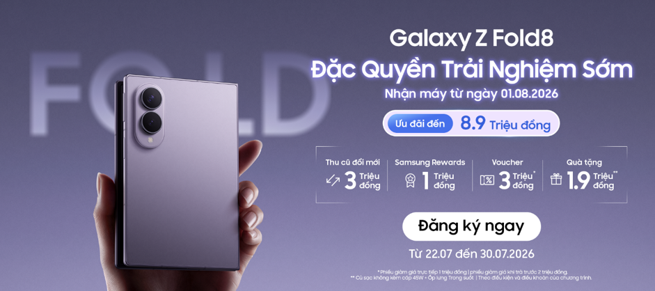 Thị trường Việt Nam được ưu đãi trải nghiệm sớm Galaxy Z Fold8