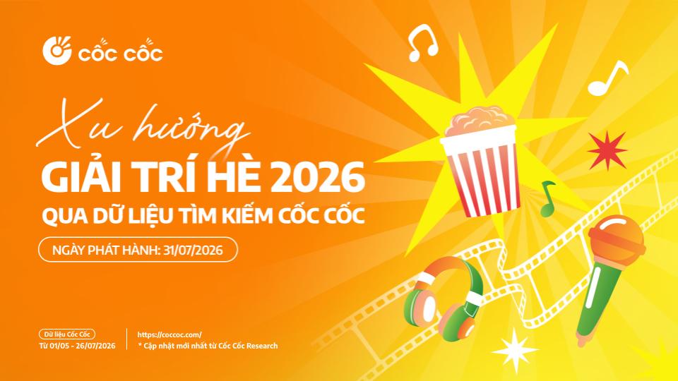 Giải trí hè 2026 nhìn từ xu hướng tìm kiếm của người dùng internet