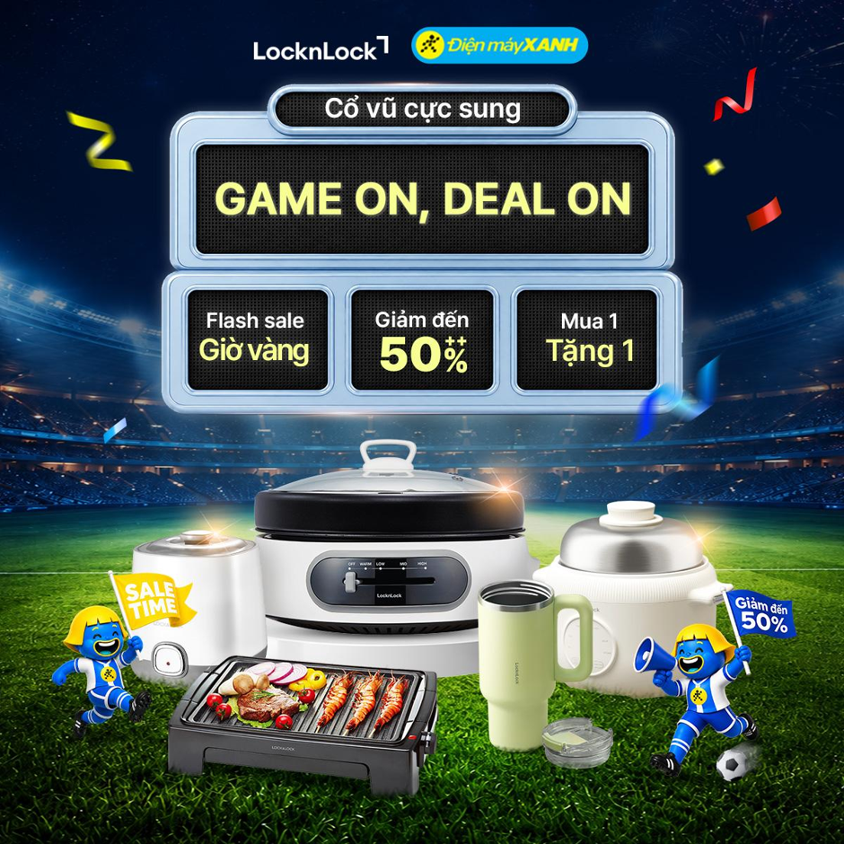 GAME ON - DEAL ON: Hàng trăm sản phẩm LocknLock ưu đãi đến 50% tại Điện Máy Xanh