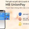 MB Bank hợp tác cùng UnionPay đẩy mạnh thanh toán không dùng tiền mặt
