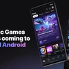 Cửa hàng trò chơi Epic Games Store sắp mở cửa trên Android