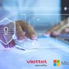 Viettel Cyber Security chính thức là đối tác của Microsoft