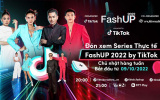 FashUP 2022 by TikTok tìm kiếm tài năng sáng tạo về thời trang, làm đẹp