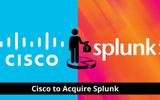 Cisco mua lại Splunk, gia tăng thế mạnh về bảo mật và giám sát