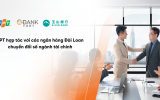 FPT hợp tác với các ngân hàng Đài Loan, tham gia chuyển đổi số ngành tài chính