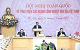 Thủ tướng: Nhận diện thời cơ, thách thức của công nghiệp văn hóa Việt Nam