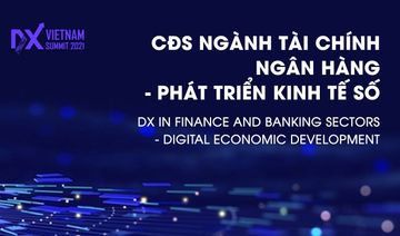 Vietnam - ASIA DX Summit 2022: Chuyển đổi số ngành tài chính - ngân hàng thúc đẩy phát triển kinh tế số