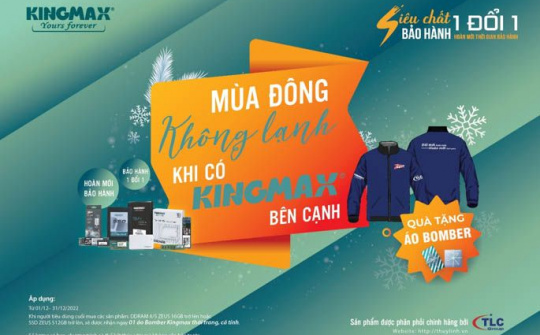 Mùa đông không lạnh khi có KINGMAX bên cạnh