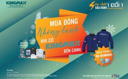 Mùa đông không lạnh khi có KINGMAX bên cạnh