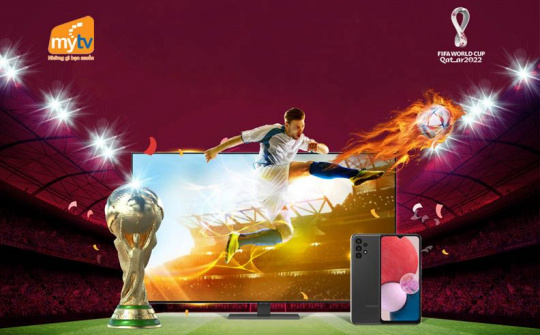 Khởi tranh World Cup 2022, MyTV tung ưu đãi “Săn quà nóng - Cháy mùa bóng”