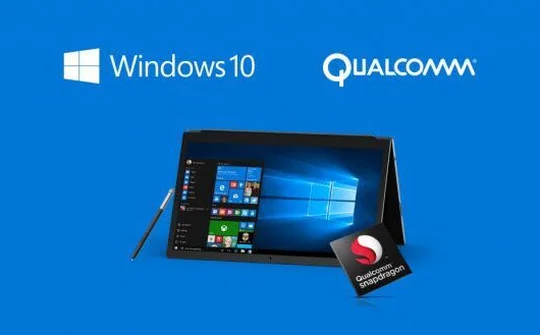 Qualcomm: Laptop Windows 10 dùng vi xử lý Snapdragon sẽ ra mắt đầu năm tới