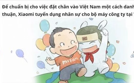 Xiaomi tuyển dụng nhân sự cho bộ máy công ty tại Việt Nam