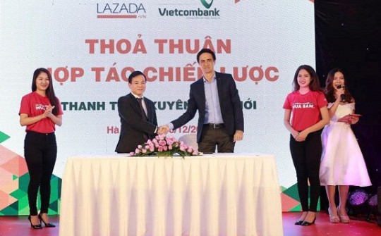 Vietcombank đã kí thoả thuận hợp tác chiến lược với Lazada
