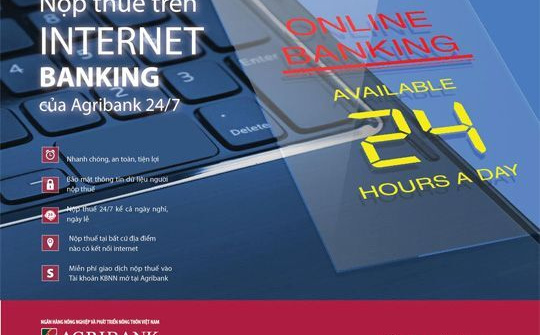 Nộp thuế điện tử trên Internet Banking của Agribank -  Tiên phong trong cải cách thủ tục hành chính
