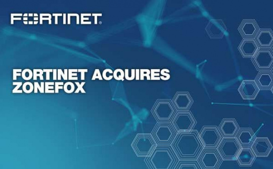 Fortinet mua lại hãng bảo mật ZoneFox