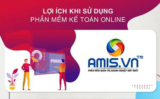 10 lợi ích khi sử dụng phần mềm kế toán online AMIS.VN online