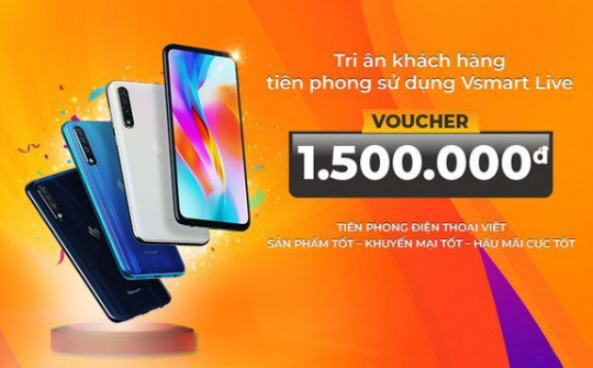 VinSmart tri ân khách hàng tiên phong sử dụng Vsmart Live