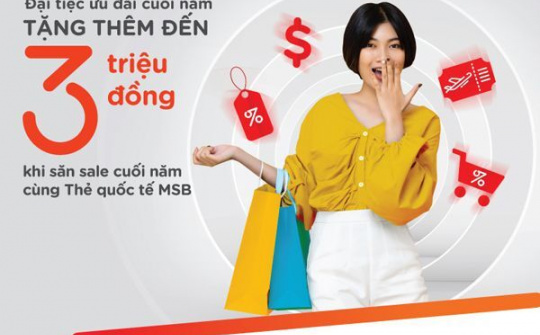 "Đại tiệc ưu đãi cuối năm" cho chủ thẻ MSB