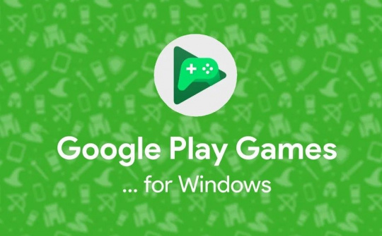 Google Play Games mở rộng thêm thị trường thử nghiệm bản Open Beta