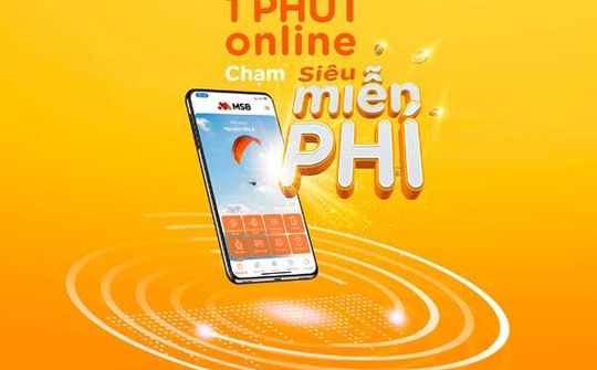 MSB ra mắt tính năng mở tài khoản hoàn toàn online chỉ trong 1 phút