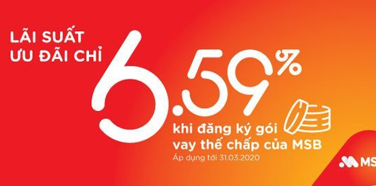MSB triển khai gói vay thế chấp với lãi suất chỉ 6.59%