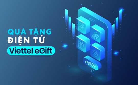 Viettel E-Gift: Thay đổi cách tri ân khách hàng với công nghệ