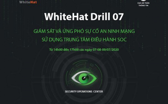 WhiteHat Drill 07 sẽ diễn tập "phòng thủ" Trung tâm điều hành an ninh mạng
