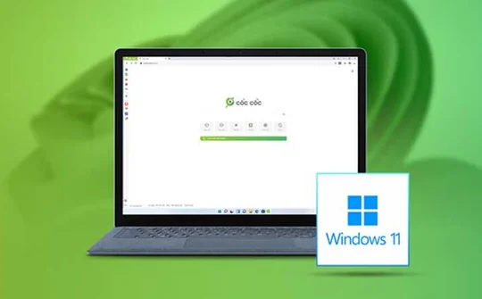 Trình duyệt Cốc Cốc vẫn "chạy khỏe" với Windows 11 sau khuyến cáo của Microsoft
