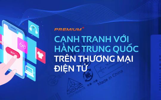 Cạnh tranh với hàng Trung Quốc trên thương mại điện tử