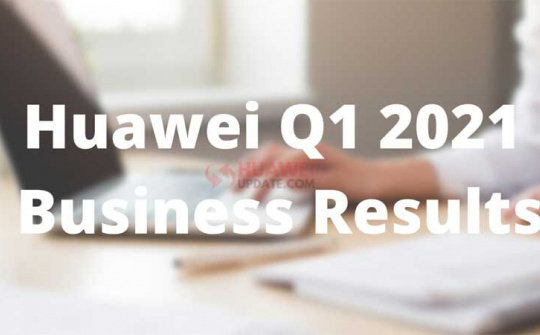 Quý 1/2021: Doanh thu giảm nhưng lợi nhuận của Huawei vẫn tăng nhờ các sáng chế 