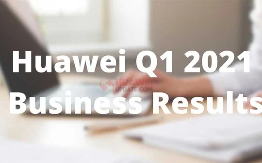 Quý 1/2021: Doanh thu giảm nhưng lợi nhuận của Huawei vẫn tăng nhờ các sáng chế 