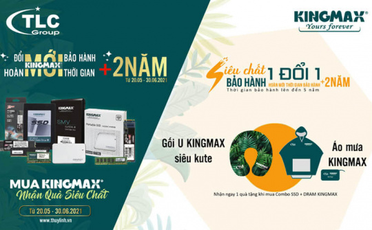 “Mua Kingmax, nhận quà siêu chất” -  tặng thêm 2 năm bảo hành