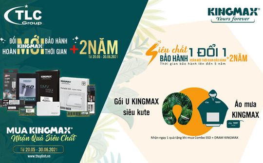 “Mua Kingmax, nhận quà siêu chất” -  tặng thêm 2 năm bảo hành