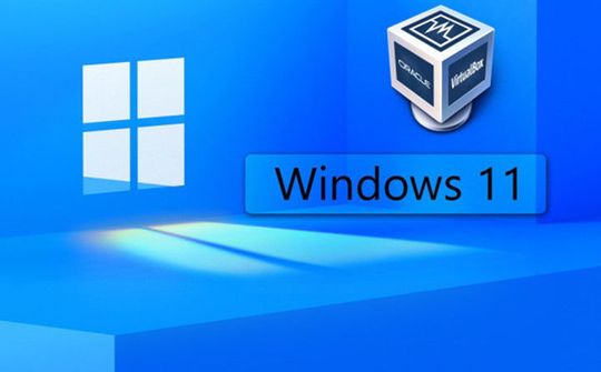 [Thủ thuật] Kích hoạt 'máy ảo' cho Windows 11 trong VirtualBox