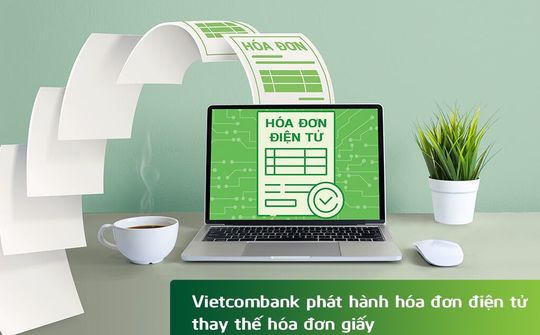Vietcombank áp dụng hoá đơn điện tử từ 1/4/2022
