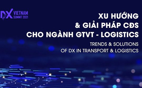 Vietnam - ASIA DX Summit 2022: Xu hướng và giải pháp CĐS ngành giao thông vận tải logistics