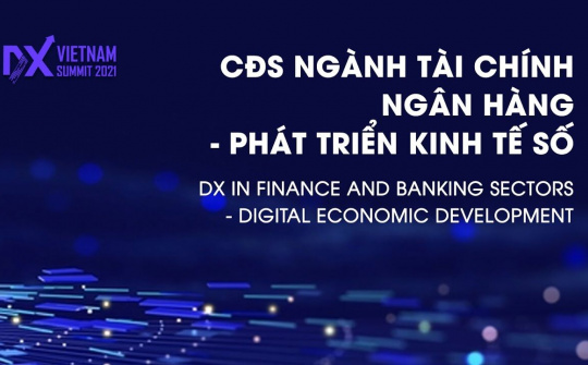 Vietnam - ASIA DX Summit 2022: Chuyển đổi số ngành tài chính - ngân hàng thúc đẩy phát triển kinh tế số